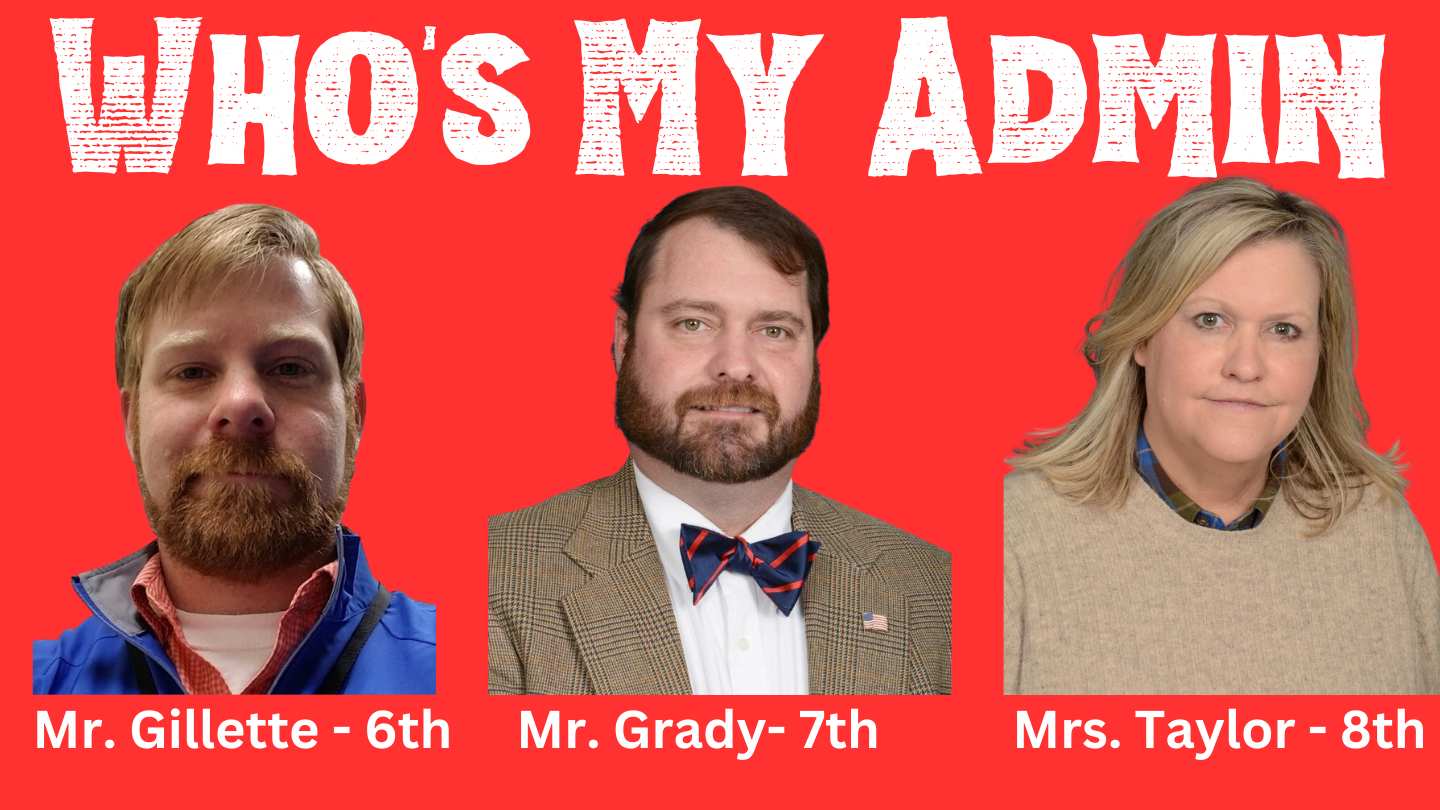 Who's my admin? Mr. Gilette, Mr. Grady, Mrs. Taylor